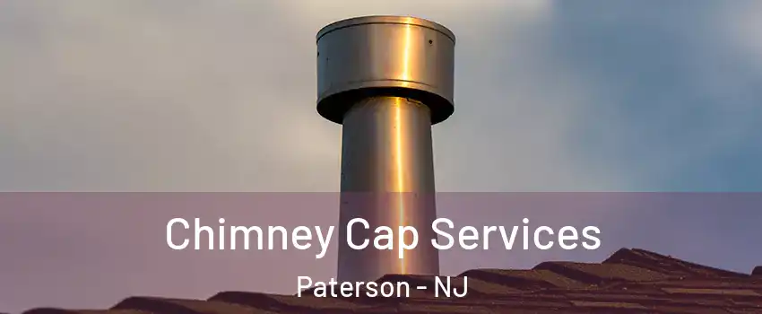 Chimney Cap Services Paterson - NJ