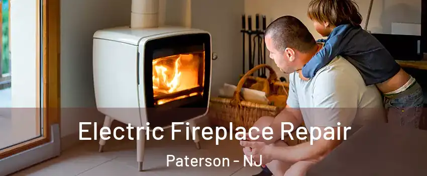 Electric Fireplace Repair Paterson - NJ