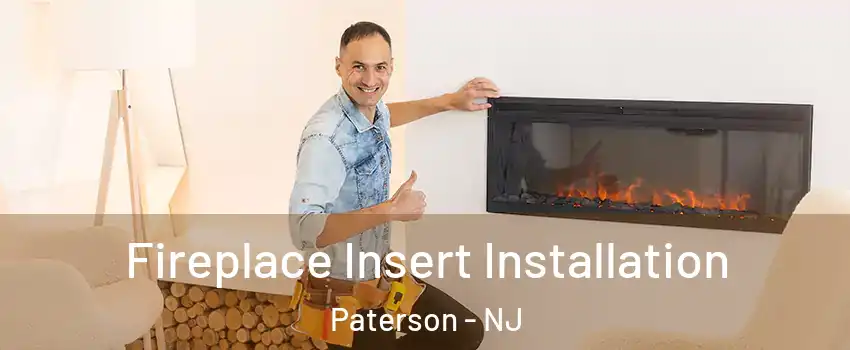 Fireplace Insert Installation Paterson - NJ